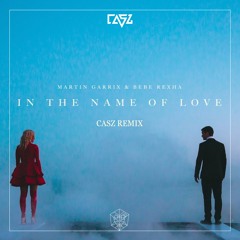 IN THE NAME OF LOVE (CASZ REMIX) - MARTIN GARRIX *FILTERED*