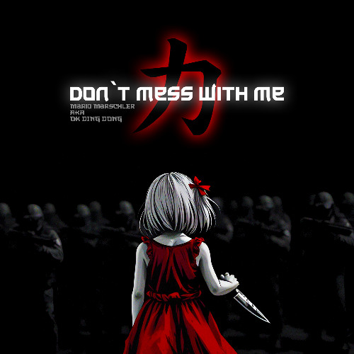 don`t mess with me