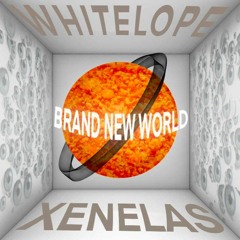 xenelas x whitelope - brand new world