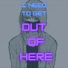 I need to get out of here /prod. by RXHFF/