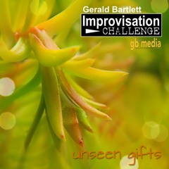 Improv Challenge 003 | Unseen Gifts