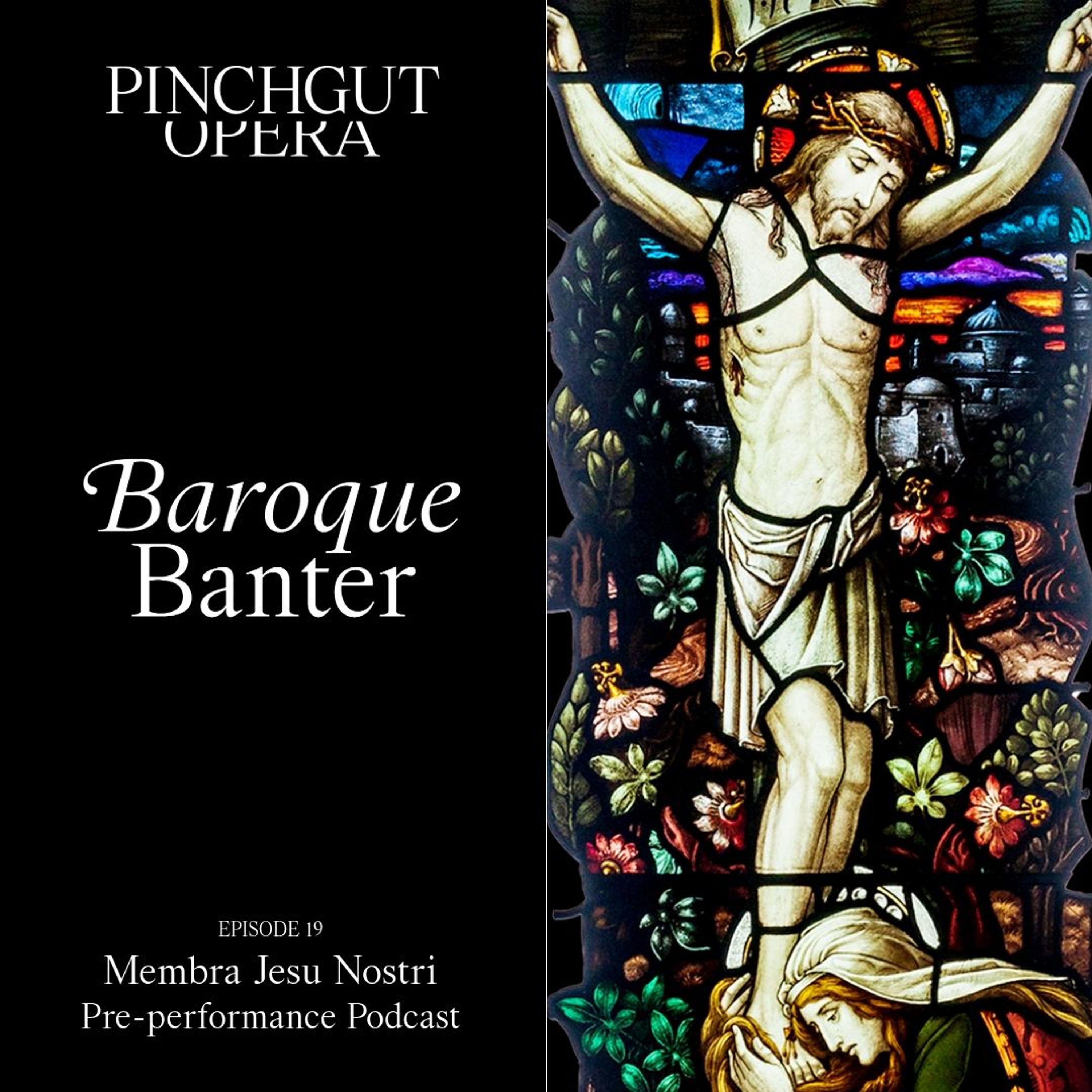 Baroque Banter Episode 19 - Pre-performance podcast - Membra Jesu Nostri episode artwork