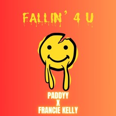 Paddyy X Francie Kelly - Fallin' 4 U