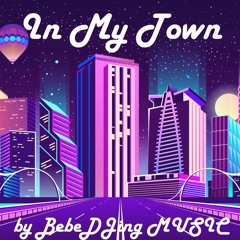 In My Town by BebeDJing MUSIC