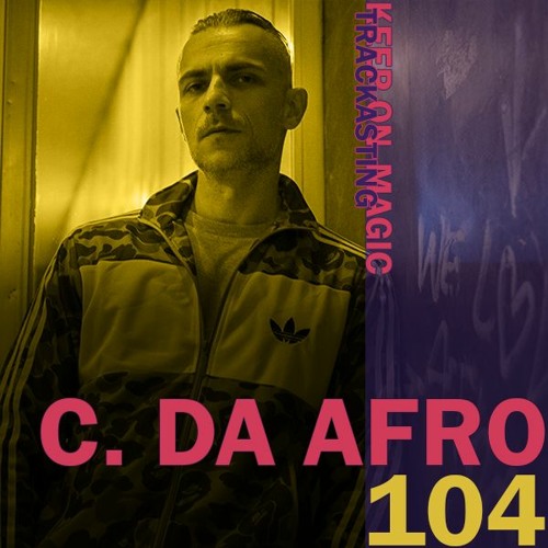 The Magic Trackast 104 - C. Da Afro [GR]