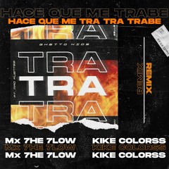 Tra Tra Tra Remix - Ghetto Kids & Guaynaa Ft. Mad Fuentes (Kike Colorss X Mx 7he 7low Bootleg)
