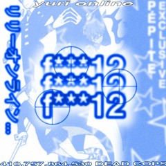 Yuri Online - F***12 (prod. Tsuji) *Hosted by PÉPITE*