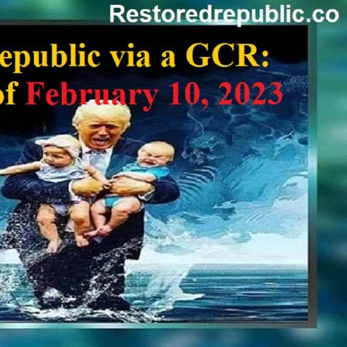 Restored Republic Via A GCR Update As Of February 10, 2023.MP3