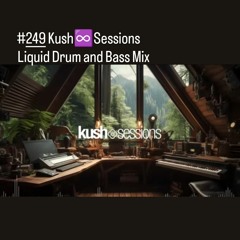 #249 KushSessions (Liquid Drum & Bass Mix)11.07.2023