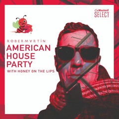 American House Party • With honey on the lips
