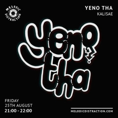 August 25th Melodic Distraction: Yeno Tha Takeover Hosted By Kalisae