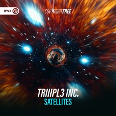 TRIIIPL3 INC. - Satellites (DWX Copyright Free)