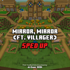 Mirror, Mirror (Villager AI Cover) (SPED UP)