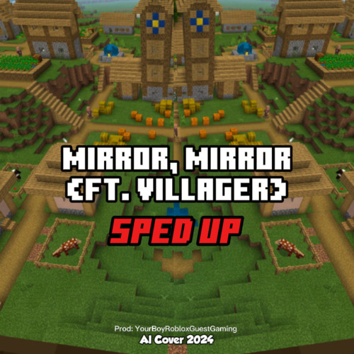 Mirror, Mirror (Villager AI Cover) (SPED UP)