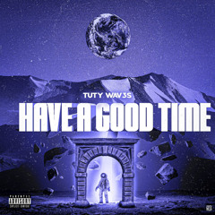 HAVE GOOD TIME-TUTY VAV3S
