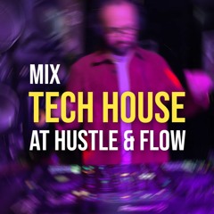 Mix & Chill 4 | Funky Tech House Session @ Hustle & Flow (Redfern - Sydney)