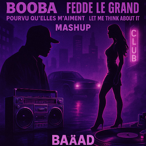 Booba – Pourvu qu’elles m’aiment × Ida Corr – Let Me Think About It (BaäaD Mashup)