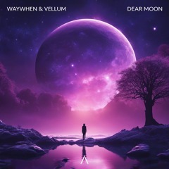 WAYWHEN & VELLUM - Dear Moon
