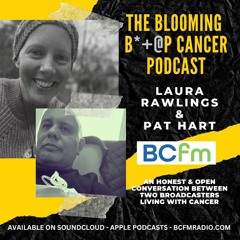 Blooming B*+@p Cancer podcast Episode 1