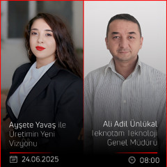 Ali Adil Ünlükal  – Ayşete Yavaş ile Üretimin Yeni Vizyonu