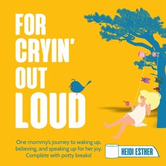 ⚡Audiobook🔥 For Cryin Out Loud: One Mommy s Journey to Waking Up, Believing in, and Speaking Up