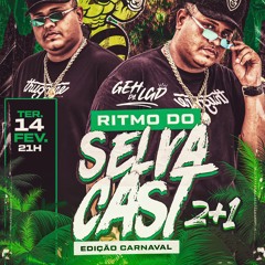 SELVACAST 2+1 RITMO DE CARNAVAL (( DJ GEH DA LGD )) 2023
