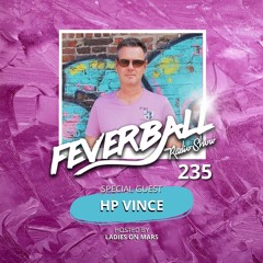 Feverball Radio Show 235 With Ladies On Mars + Special Guest HP VINCE