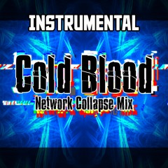 Cold Blood (Network Collapse Mix) (Instrumental)