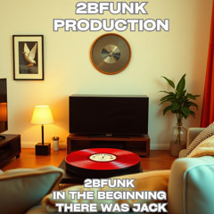 2BFUNK In the House there was jack