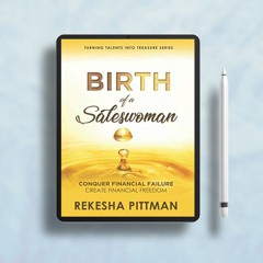 Birth of a Saleswoman: Conquer Financial Failure. Create Financial Freedom. (Turning Talents in