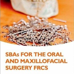 [GET] EBOOK EPUB KINDLE PDF SBAs for the Oral and Maxillofacial Surgery FRCS (Oxford