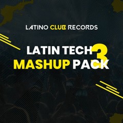 Latin Tech House MASHUP PACK 3!!!