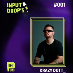 INPUT DROPS #001 - Krazy Dott