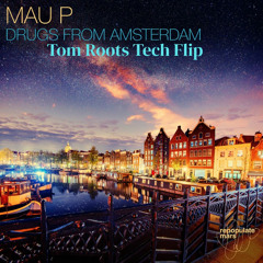 Mau P - Drugs From Amsterdam ( Tom Roots Tech Flip ) FREEDOWNLOAD