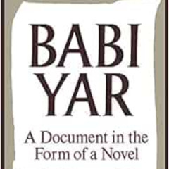 [VIEW] PDF 📒 Babi Yar: A Document in the Form of a Novel; New, Complete, Uncensored