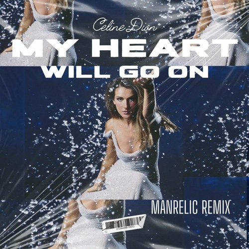 Stream My Heart Will Go On MANRELIC REMIX Single Mix by Manrelic Listen online for free on SoundCloud