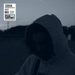 FUXWITHIT Guest Mix: 237 - zodivk