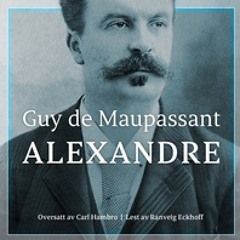 Livre audio - ALEXANDRE de Guy de MAUPASSANT