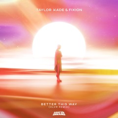 Taylor Kade, Fixion - Better This Way (XLVR Remix)