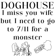 I Miss You Wife But I Need To Go To 711 For A Monster
