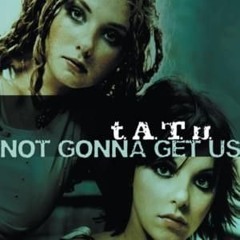 Not gonna get us - t.a.t.u. (Axius Link remix) нас нǝ дøгøня✝  (✝.a.✝.u.) (ΔXIUS LIИK Remix)