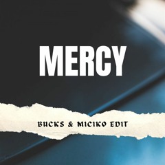 Mercy (Bucks & Miciko Edit V2)