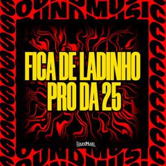 FICA DE LADINHO PRO DA 25