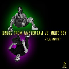 Mau P vs. Rihanna - Drugs From Amsterdam vs. Rude Boy (MC_DJ Mashup)