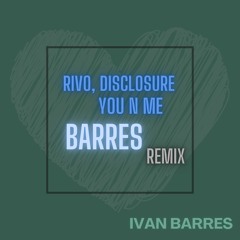 Rivo, Disclosure - You N Me (Ivan Barres Remix) free