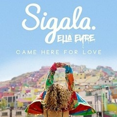 Sigala - Came Here For Love (Remix)