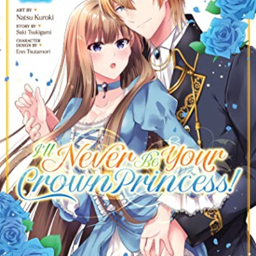 READ KINDLE 📕 I'll Never Be Your Crown Princess! (Manga) Vol. 1 by  Saki Tsukigami,N