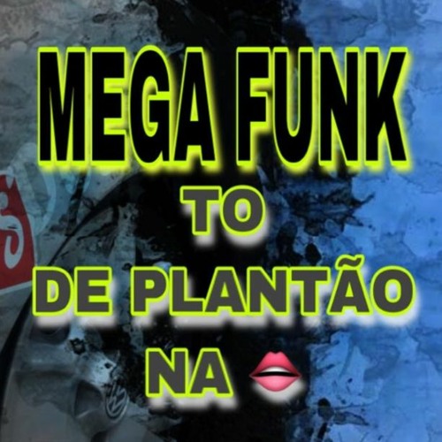 Mega Funk To De Plantão Na Boca
