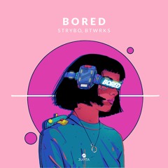 Strybo & BTWRKS - Bored