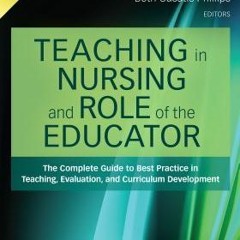 Read Ebook [PDF] Teaching in Nursing and Role of the Educator, Second Edition: The Complete Guide